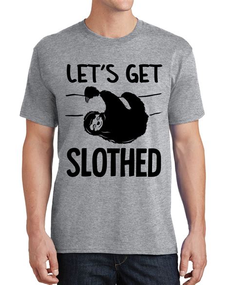 lets get slothed shirt